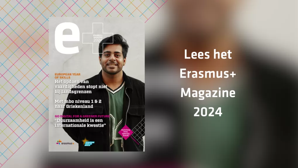 Erasmus+ Magazine 2024 met "Lees het Erasmus+ Magazine 2024!"